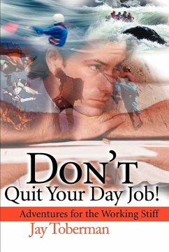 Don't Quit Your Day Job - Toberman, Jay H.