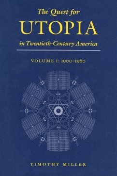 The Quest for Utopia in Twentieth-Century America - Miller, Timothy