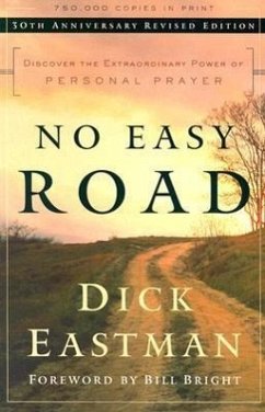 No Easy Road: Discover the Extraordinary Power of Personal Prayer - Eastman, Dick