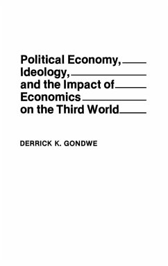 Political Economy, Ideology, and the Impact of Economics on the Third World - Gondwe, Derrick