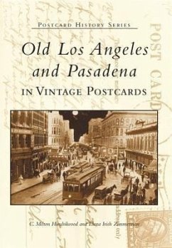 Old Los Angeles and Pasadena in Vintage Postcards - Hinshilwood, C Milton