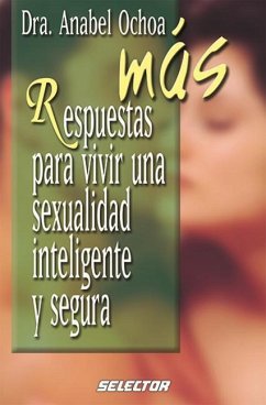 Mas Respuestas Para Vivir Una Sexualidad Inteligente Y Segura - Ochoa, Anabel