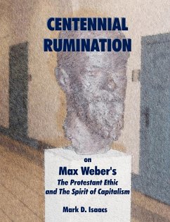 CENTENNIAL RUMINATION on Max Weber's &quote;The Protestant Ethic and The Spirit of Capitalism&quote;