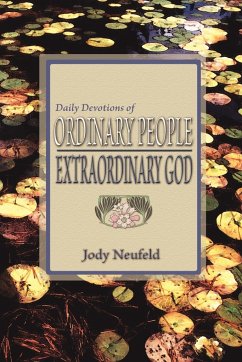 Daily Devotions of Ordinary People - Extraordinary God - Neufeld, Jody