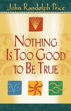 Nothing Is Too Good to Be True - Price, John Randolph