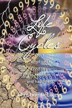 Life Cycles: Your Emotional Journey to Freedom and Happiness - Delorey, Christine