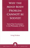 Why the Mind-Body Problem Cannot Be Solved!