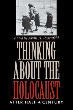 Thinking about the Holocaust - Rosenfeld, Alvin H
