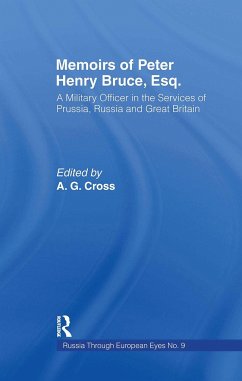 Memoirs of Peter Henry Bruce, Esq., a Military Officer in the Services of Prussia, Russia & Great Britain, Containing an Account of His Travels in Germany, Russia, Tartary, Turkey, the West Indies Etc - Bruce, Peter Henry