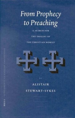 From Prophecy to Preaching: A Search for the Origins of the Christian Homily - Stewart-Sykes, A.