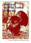 Studies of the Wild Turkey in Florida Studies of the Wild Turkey in Florida