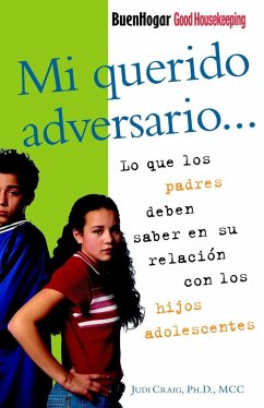 Mi Querido Adversario / Good Houskeeping Parent Guide: Lo Que Los Padres Deben Saber En Su Relación Con Los Hijos Adolescentes - Craig, Judi