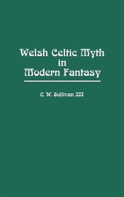 Welsh Celtic Myth in Modern Fantasy - Sullivan, C. W. Iii