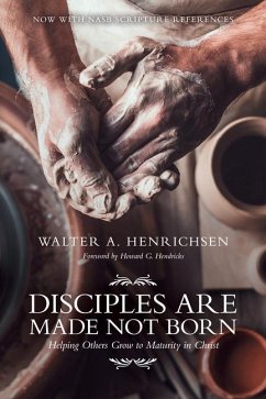 Disciples Are Made Not Born - Henrichsen, Walter A