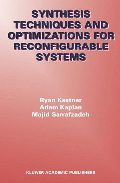 Synthesis Techniques and Optimizations for Reconfigurable Systems - Kastner, Ryan; Kaplan, Adam; Sarrafzadeh, Majid