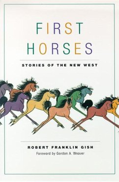 First Horses: Stories of the West - Gish, Robert Franklin