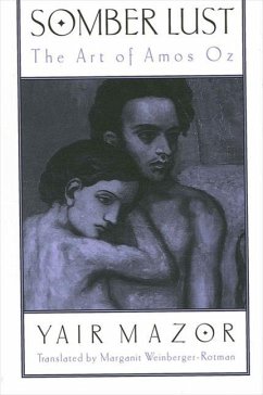 Somber Lust: The Art of Amos Oz - Mazor, Yair