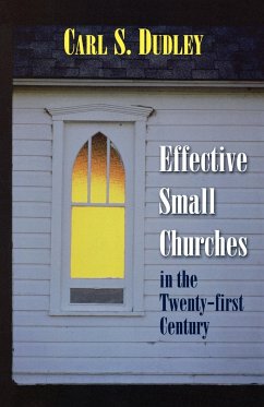 Effective Small Churches in the 21st Century - Dudley, Carl S.