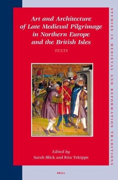 Art and Architecture of Late Medieval Pilgrimage in Northern Europe and the British Isles (2 Vols.) - Blick, Sarah / Tekippe, Rita (eds.)