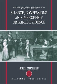 Silence, Confessions, and Improperly Obtained Evidence ( Omocl&j) - Mirfield, Peter