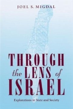 Through the Lens of Israel: Explorations in State and Society - Migdal, Joel S.