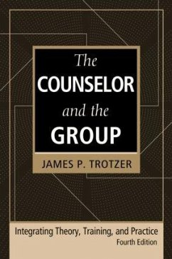 The Counselor and the Group, fourth edition - Trotzer, James P