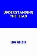 Understanding the Iliad - Golden, Leon