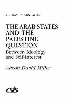 The Arab States and the Palestine Question - Miller, Aaron David
