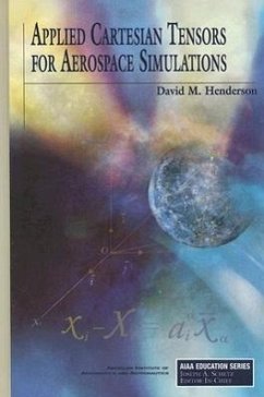 Applied Cartesian Tensors for Aerospace Simulations - Henderson, David M