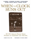 When the Clock Runs Out: 20 NFL Greats Share Their Stories of Hardship and Triumph