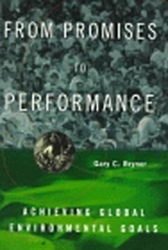 From Promises to Performance: Achieving Global Environmental Goals - Bryner, Gary