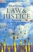 Adventures in Law and Justice: Exploring Big Legal Questions in Everyday Life - Horrigan, Bryan