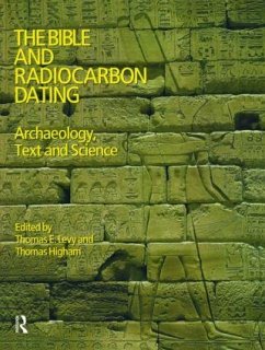 The Bible and Radiocarbon Dating - Levy, Thomas; Higham, Thomas