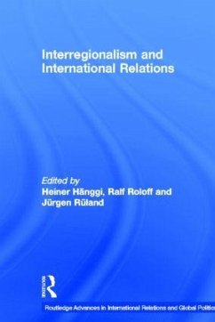 Interregionalism and International Relations - Heiner Hanggi, Ralf Roloff / Jurgen Ruland (eds.)