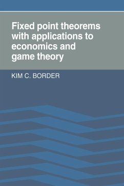 Fixed Point Theorems with Applications to Economics and Game Theory - Border, Kim C.; Kim C., Border