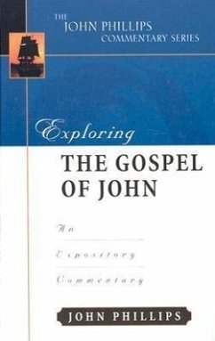 Exploring the Gospel of John - Phillips, John