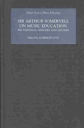 Sir Arthur Somervell on Music Education - Howard, Elizabeth Jane; Rainbow, Bernarr
