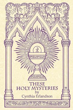 These Holy Mysteries - Erlandson, Cynthia