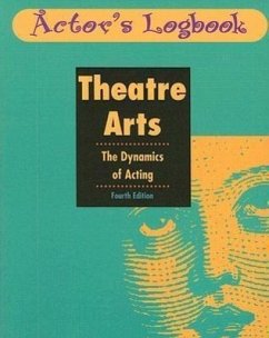 Theatre Arts: The Dynamics of Acting: Actor's Logbook - Caltagirone, Dennis; Caltagirone