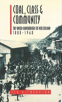 Coal, Class & Community: The United Mineworkers of New Zealand, 1880-1960 - Richardson, Len