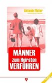 Männer zum Heiraten verführen