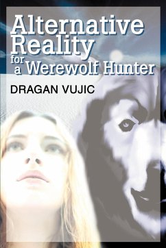 Alternative Reality for a Werewolf Hunter - Vujic, Dragan