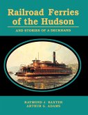 Railroad Ferries of the Hudson and Stories of a Deck Hand