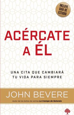 Acércate a Él: Una Vida de Intimidad Con Dios / Drawing Near: A Life of Intimacy with God - Bevere, John