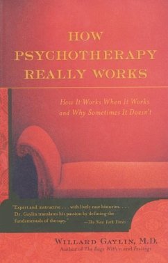 How Psychotherapy Really Works - Gaylin, Willard