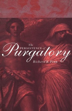 The Persistence of Purgatory the Persistence of Purgatory - Fenn, Richard K.