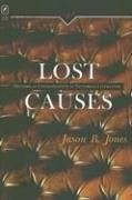 Lost Causes: Historical Consciousness in Victorian Li - Jones, Jason B.