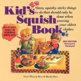 Kid's Squish Book: Slimy, Squishy, Sticky Things to Do That Should Only Be Done When Wearing Your Oldest Clothes