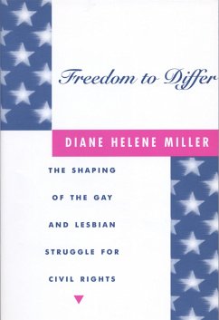 Freedom to Differ: The Shaping of the Gay and Lesbian Struggle for Civil Rights - Miller, Diane Helene