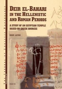Deir El-Bahari in the Hellenistic and Roman Periods: A Study of an Egyptian Temple Based on Greek Sources - Lajtar, A.